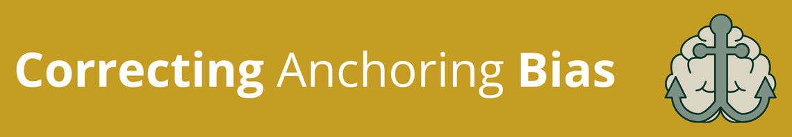 correcting anchoring bias