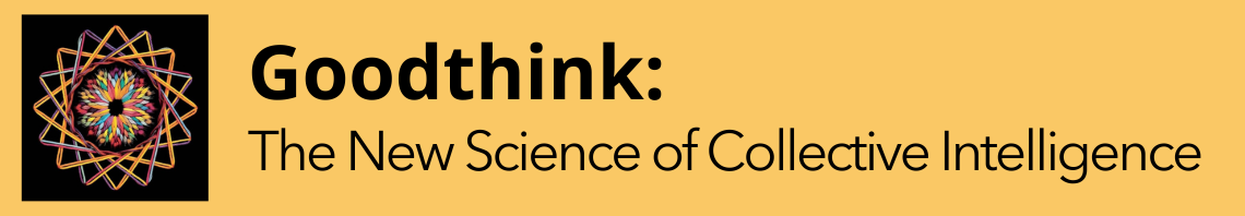 Goodthink: The New Science of Collective Intelligence